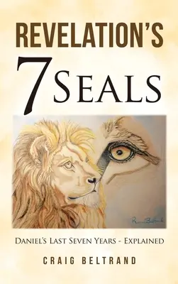 Die 7 Siegel der Offenbarung: Daniels letzte sieben Jahre - erklärt - Revelation's 7 Seals: Daniel's Last Seven Years - Explained
