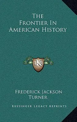 Die Grenze in der amerikanischen Geschichte - The Frontier In American History