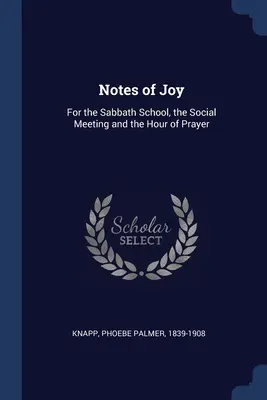 Noten der Freude: Für die Sabbatschule, das soziale Treffen und die Gebetsstunde - Notes of Joy: For the Sabbath School, the Social Meeting and the Hour of Prayer