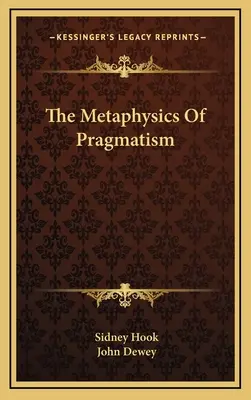 Die Metaphysik des Pragmatismus - The Metaphysics Of Pragmatism