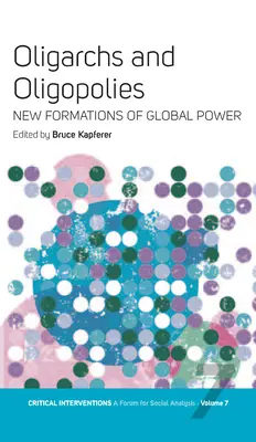 Oligarchen und Oligopole: Neue Formationen der globalen Macht - Oligarchs and Oligopolies: New Formations of Global Power