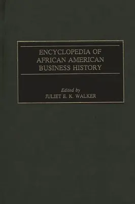 Enzyklopädie der afroamerikanischen Wirtschaftsgeschichte - Encyclopedia of African American Business History