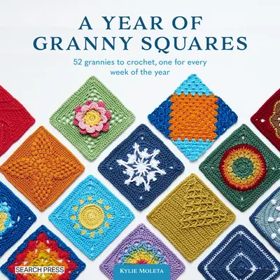 Ein Jahr voller Granny Squares: 52 Grannies zum Häkeln, eine für jede Woche des Jahres - A Year of Granny Squares: 52 Grannies to Crochet, One for Every Week of the Year