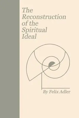 Die Rekonstruktion des spirituellen Ideals - The Reconstruction of the Spiritual Ideal