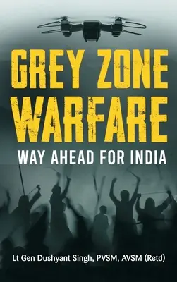 Grauzonen-Kriegsführung: Der Weg nach vorn für Indien - Grey Zone Warfare: Way Ahead for India