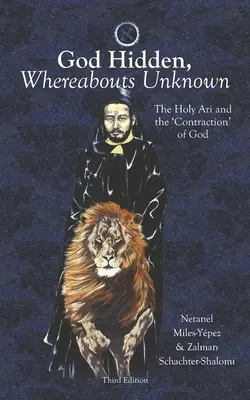 Verborgener Gott, unbekannter Aufenthaltsort: Die Heilige Ari und die „Kontraktion“ Gottes - God Hidden, Whereabouts Unknown: The Holy Ari and the 'Contraction' of God