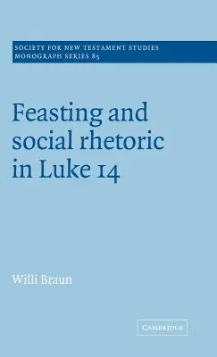 Festmahl und soziale Rhetorik in Lukas 14 - Feasting and Social Rhetoric in Luke 14