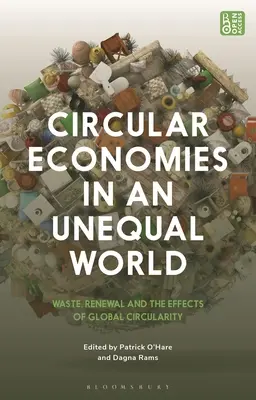 Kreislaufwirtschaften in einer ungleichen Welt: Abfall, Erneuerung und die Auswirkungen der globalen Kreislaufwirtschaft - Circular Economies in an Unequal World: Waste, Renewal and the Effects of Global Circularity