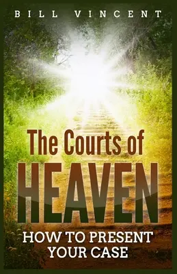 Die Gerichte des Himmels: Wie Sie Ihren Fall präsentieren (Großdruckausgabe) - The Courts of Heaven: How to Present Your Case (Large Print Edition)