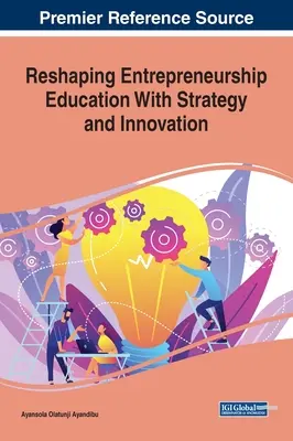 Neugestaltung der Erziehung zu unternehmerischer Initiative mit Strategie und Innovation - Reshaping Entrepreneurship Education With Strategy and Innovation