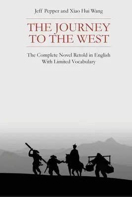 Die Reise in den Westen: Der komplette Roman, nacherzählt auf Englisch mit begrenztem Wortschatz - The Journey to the West: The Complete Novel Retold in English With Limited Vocabulary