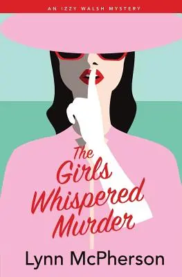 Der Mädchenflüstermord: Ein Izzy-Walsh-Krimi - The Girls Whispered Murder: An Izzy Walsh Mystery