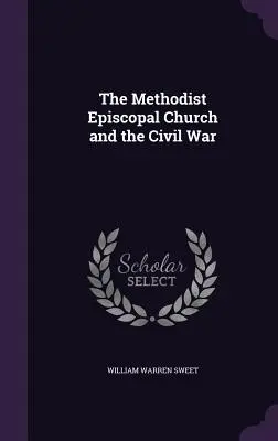 Die Methodist Episcopal Church und der Bürgerkrieg - The Methodist Episcopal Church and the Civil War