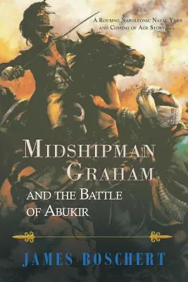 Fähnrich Graham und die Schlacht von Abukir - Midshipman Graham and the Battle of Abukir