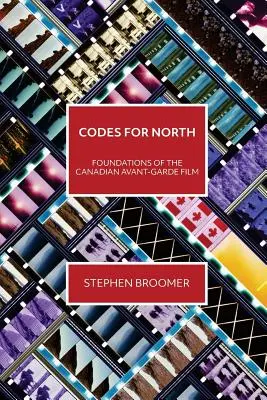 Codes für den Norden: Die Grundlagen des kanadischen Avantgardefilms - Codes for North: Foundations of the Canadian Avant-Garde Film