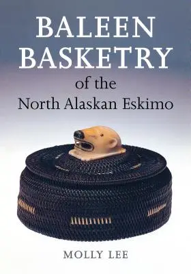 Bartenkörbe der nordalaskischen Eskimos - Baleen Basketry of the North Alaskan Eskimo