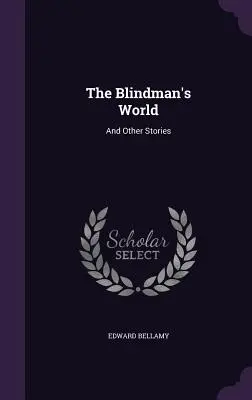 Die Welt des Blinden: Und andere Geschichten - The Blindman's World: And Other Stories