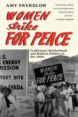 Frauen streiken für den Frieden: Traditionelle Mutterschaft und radikale Politik in den 1960er Jahren - Women Strike for Peace: Traditional Motherhood and Radical Politics in the 1960s