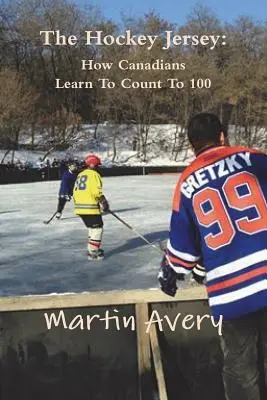 Das Eishockey-Trikot: Wie Kanadier lernen, bis 100 zu zählen - The Hockey Jersey: How Canadians Learn To Count To 100