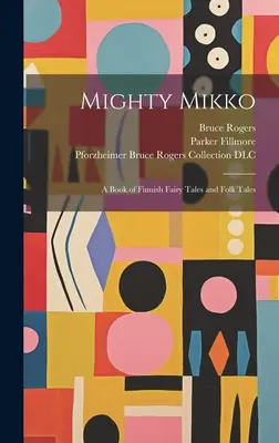 Mighty Mikko: Ein Buch mit finnischen Märchen und Volkserzählungen - Mighty Mikko: A Book of Finnish Fairy Tales and Folk Tales