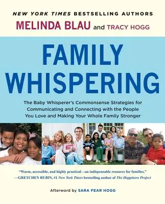 Familiengeflüster: The Baby Whisperer's Commonsense Strategies for Communicating and Connecting with the People You Love and Making Your - Family Whispering: The Baby Whisperer's Commonsense Strategies for Communicating and Connecting with the People You Love and Making Your