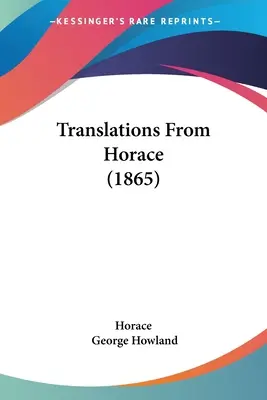 Übersetzungen aus Horaz (1865) - Translations From Horace (1865)