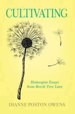 Kultivieren: Homespun Essays aus der Beech Tree Lane - Cultivating: Homespun Essays from Beech Tree Lane