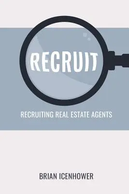 Rekrutieren: Rekrutierung von Immobilienmaklern - Recruit: Recruiting Real Estate Agents
