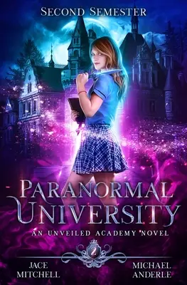 Paranormale Universität: Zweites Semester: Ein Roman der Enthüllten Akademie - Paranormal University: Second Semester: An Unveiled Academy Novel