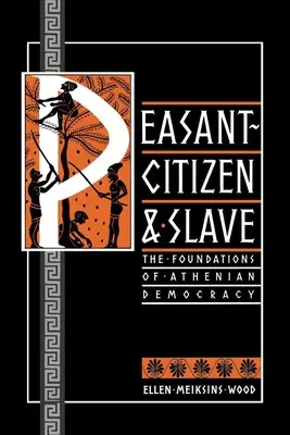 Bauer - Bürger und Sklave: Die Grundlagen der athenischen Demokratie - Peasant-Citizen and Slave: The Foundations of Athenian Democracy