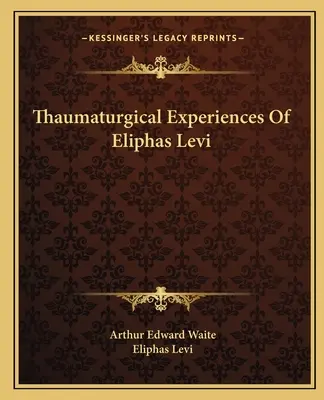 Die thaumaturgischen Erfahrungen des Eliphas Levi - Thaumaturgical Experiences Of Eliphas Levi