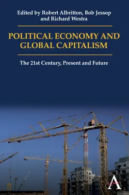 Politische Ökonomie und globaler Kapitalismus: Das 21. Jahrhundert, Gegenwart und Zukunft - Political Economy and Global Capitalism: The 21st Century, Present and Future