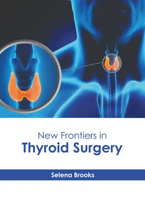 New Frontiers in der Schilddrüsenchirurgie - New Frontiers in Thyroid Surgery