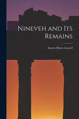 Ninive und seine Überreste - Nineveh and Its Remains