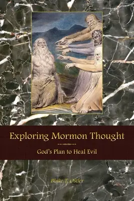 Mormonisches Gedankengut erforschen: Gottes Plan, das Böse zu heilen - Exploring Mormon Thought: God's Plan to Heal Evil