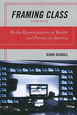 Framing Class: Mediale Repräsentationen von Reichtum und Armut in Amerika - Framing Class: Media Representations of Wealth and Poverty in America