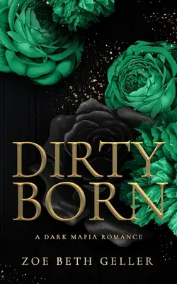 Dirty Born - Eine dunkle Mafia-Romanze - Dirty Born A Dark Mafia Romance