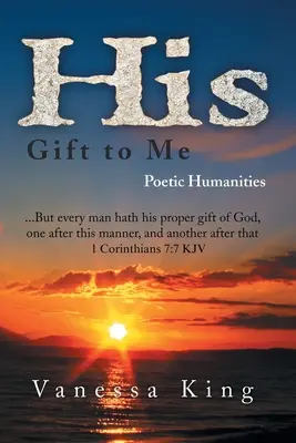Sein Geschenk an mich: Poetische Geisteswissenschaften - His Gift to Me: Poetic Humanities