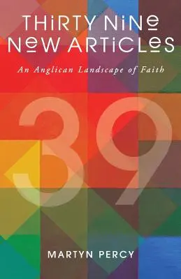 Neununddreißig neue Artikel: Eine anglikanische Landschaft des Glaubens - Thirty Nine New Articles: An Anglican Landscape of Faith