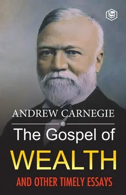 Das Evangelium des Reichtums und andere zeitgemäße Aufsätze - The Gospel of Wealth and Other Timely Essays