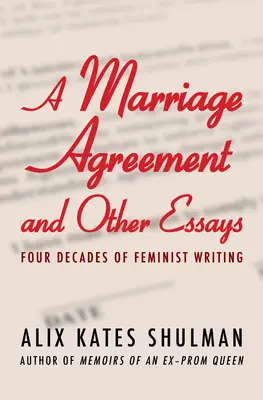 Ein Heiratsvertrag und andere Essays: Vier Jahrzehnte feministisches Schreiben - A Marriage Agreement and Other Essays: Four Decades of Feminist Writing