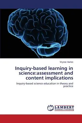 Forschungsbasiertes Lernen in den Naturwissenschaften: Bewertung und inhaltliche Auswirkungen - Inquiry-based learning in science: assessment and content implications
