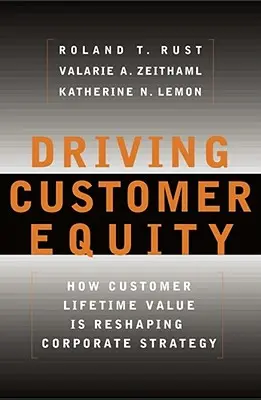 Driving Customer Equity: Wie der Customer Lifetime Value die Unternehmensstrategie umgestaltet - Driving Customer Equity: How Customer Lifetime Value Is Reshaping Corporate Strategy