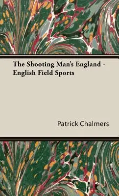 The Shooting Man's England - Englischer Feldsport - The Shooting Man's England - English Field Sports