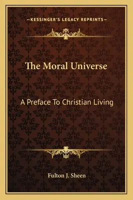 Das moralische Universum: Ein Vorwort zum christlichen Leben - The Moral Universe: A Preface To Christian Living