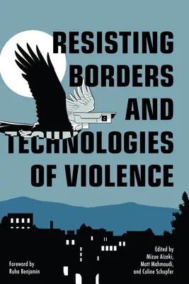 Widerstand gegen Grenzen und Technologien der Gewalt - Resisting Borders and Technologies of Violence