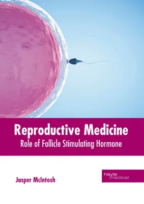 Reproduktionsmedizin: Die Rolle des Follikel-stimulierenden Hormons - Reproductive Medicine: Role of Follicle Stimulating Hormone