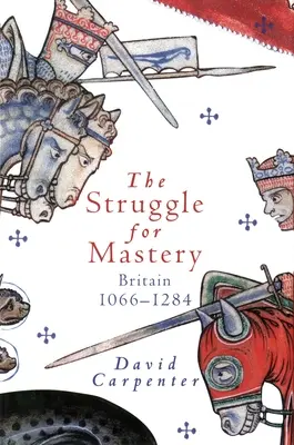 Der Kampf um die Vorherrschaft: Großbritannien, 1066-1284 - The Struggle for Mastery: Britain, 1066-1284