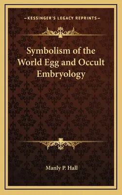Die Symbolik des Welteis und die okkulte Embryologie - Symbolism of the World Egg and Occult Embryology