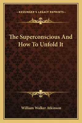 Das Überbewusste und wie man es entfaltet - The Superconscious And How To Unfold It